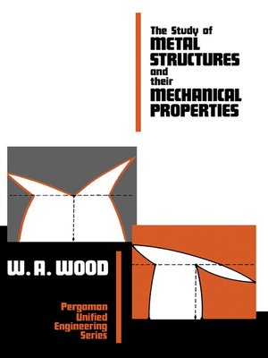cover image of The Study of Metal Structures and Their Mechanical Properties